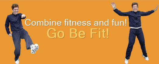 Combine Fitness and Fun! Go Be Fit!